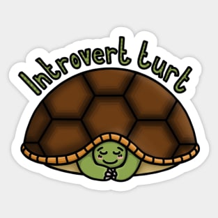 Introvert Turt - An Introverted turtle in his big shell house Sticker